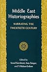 Middle East Historiographies: Narrating the Twentieth Century