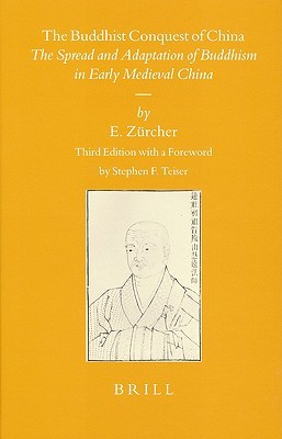 The Buddhist Conquest of China: The Spread and Adaptation of Buddhism in Early Medieval China (Sinica Leidensia, 11)