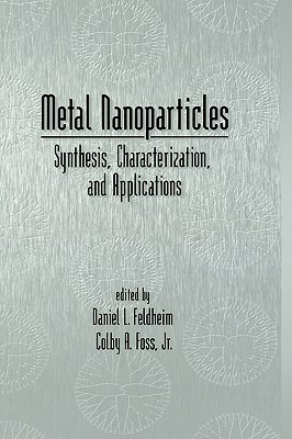 Metal Nanoparticles: Synthesis, Characterization, and Applications (Hardcover)