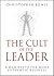 The Cult of the Leader: A M...