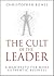 The Cult of the Leader: A Manifesto for More Authentic Business