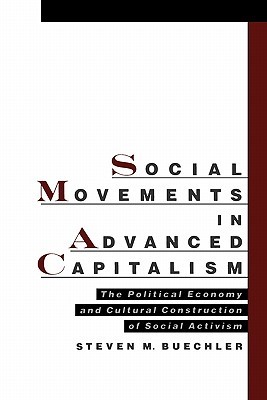 Social Movements in Advanced Capitalism: The Political Economy and Cultural Construction of Social Activism (Paperback)