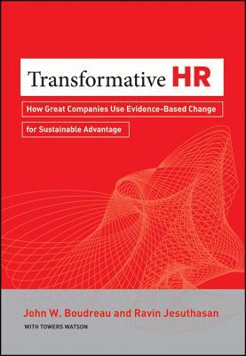 Transformative HR: How Great Organizations Use Evidence-Based Change to Drive Sustainable Advantage (Hardcover)