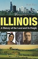 Illinois: A History of the Land and Its People