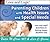 Parenting Children with Health Issues and Special Needs: Love and Logic Essentials for Raising Happy, Healthier Kids