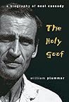The Holy Goof: A Biography of Neal Cassady