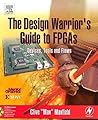 The Design Warrior's Guide to FPGAs: Devices, Tools and Flows (Edn Series for Design Engineers) The Design Warrior's Guide to FPGAs: Devices, Tools and Flows (Edn Series for Design Engineers)