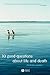 10 Good Questions About Life And Death
