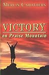 Victory on Praise Mountain Victory on Praise Mountain