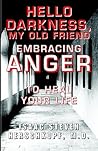 Hello Darkness, My Old Friend: Embracing Anger to Heal Your Life