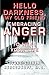 Hello Darkness, My Old Friend: Embracing Anger to Heal Your Life