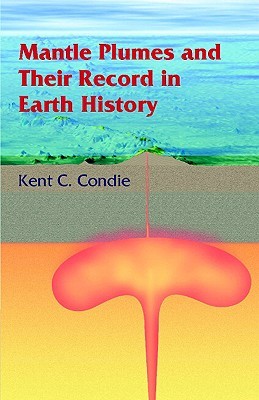 Mantle Plumes and their Record in Earth History (Hardcover)