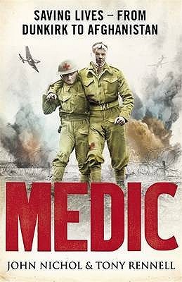 Medic: Saving Lives from Dunkirk to Afghanistan (Hardcover)