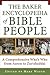 The Baker Encyclopedia of Bible People: A Comprehensive Who's Who from Aaron to Zurishaddai