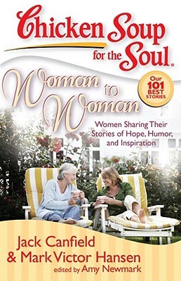 Chicken Soup for the Soul: Woman to Woman: Women Sharing Their Stories of Hope, Humor, and Inspiration (Paperback)