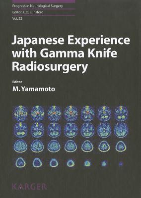 Japanese Experience With Gamma Knife Radiosurgery (Progress in Neurological Surgery)