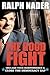 The Good Fight by Ralph Nader