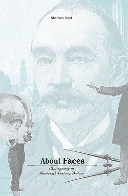 About Faces: Physiognomy in Nineteenth-Century Britain (Hardcover)
