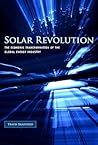 Solar Revolution: The Economic Transformation of the Global Energy Industry