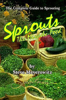 Sprouts: The Miracle Food: The Complete Guide to Sprouting (Paperback)