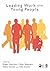 Leading Work with Young People (Published in association with The Open University)