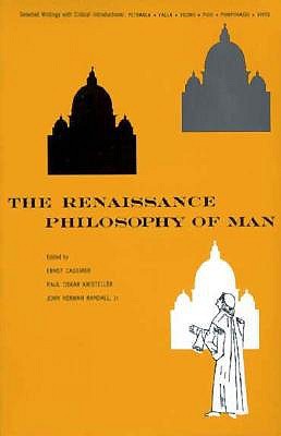 The Renaissance Philosophy of Man: Petrarca, Valla, Ficino, Pico, Pomponazzi, Vives (Paperback)