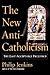 The New Anti-Catholicism: The Last Acceptable Prejudice