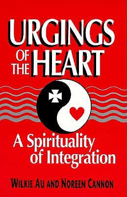 Urgings of the Heart: A Spirituality of Integration (Paperback)