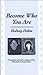 Become Who You Are by Hedwig Dohm Become Who You Are by Hedwig Dohm