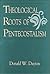Theological Roots of Pentecostalism by Donald W. Dayton