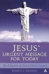 Jesus' Urgent Message for Today: The Kingdom of God in Mark's Gospel Jesus' Urgent Message for Today: The Kingdom of God in Mark's Gospel