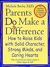 Parents Do Make a Difference: How to Raise Kids with Solid Character, Strong Minds, and Caring Hearts (The Jossey-Bass Psychology Series)