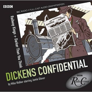Dickens Confidential: Railway Kings + Darker Than You Think (BBC Radio Crimes)