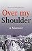 Over My Shoulder: A Memoir