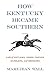 How Kentucky Became Southern by Maryjean Wall How Kentucky Became Southern by Maryjean Wall