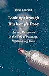 Looking through Duchamp’s Door: Art and Perspective in the Work of Duchamp, Sugimoto and Jeff Wall