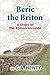 Beric the Briton: A Story o...
