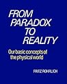 From Paradox to Reality: Our Basic Concepts of the Physical World