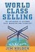 World Class Selling: The Crossroads of Customer, Sales, Marketing and Technology