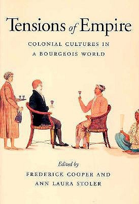 Tensions of Empire: Colonial Cultures in a Bourgeois World (Paperback)