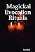 Magickal Evocation Rituals by Kuriakos