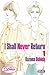 I Shall Never Return Volume 1