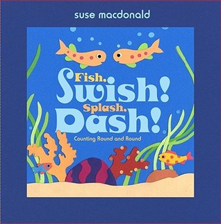 Fish, Swish! Splash, Dash!: Counting Round and Round (Hardcover)