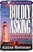 Boldly Asking by Aletha Hinthorn