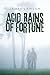 Acid Rains of Fortune