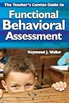 The Teacher's Concise Guide to Functional Behavioral Assessment