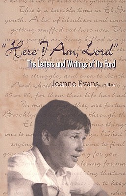 Here I am, Lord: The Letters And Writings of Ita Ford (Paperback)