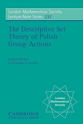 The Descriptive Set Theory of Polish Group Actions (London Mathematical Society Lecture Note Series, Series Number 232)