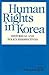 Human Rights in Korea: Hist...