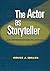 The Actor as Storyteller by Bruce Miller The Actor as Storyteller by Bruce Miller